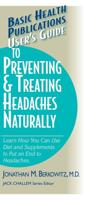 Basic Health Publications User's Guide to Preventing & Treating Headaches Naturally