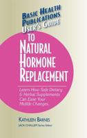 Basic Health Publications User's Guide to Natural Hormone Replacement