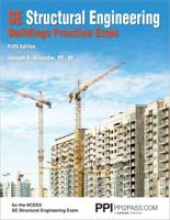 PPI SE Structural Engineering Buildings Practice Exam, 5th Edition - Realistic Practice Exam for the NCEES SE Structural Engineering Exam