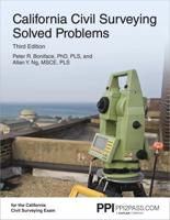 PPI California Civil Surveying Solved Problems, 3rd Edition - Comprehensive Practice for the California Civil Surveying Exam