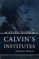 A Study Guide to Calvin's Institutes