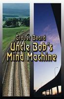 Uncle Bob's Mind Machine