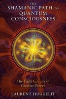 The Shamanic Path to Quantum Consciousness