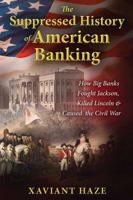 The Suppressed History of American Banking