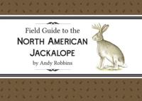 Field Guide to North American Jackalope, 2E