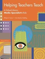 Helping Teachers Teach: A School Library Media Specialist's Role Third Edition