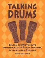 Talking Drums: Reading and Writing with African American Stories, Spirituals, and Multimedia Resources