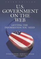 U.S. Government on the Web: Getting the Information You Need Third Edition