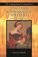 The Undergraduate's Companion to English Renaissance Writers and Their Web Sites