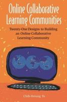Online Collaborative Learning Communities: Twenty-One Designs to Building an Online Collaborative Learning Community