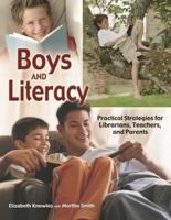 Boys and Literacy: Practical Strategies for Librarians, Teachers, and Parents