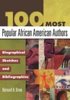 100 Most Popular African American Authors: Biographical Sketches and Bibliographies