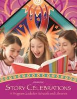Story Celebrations: A Program Guide for Schools and Libraries