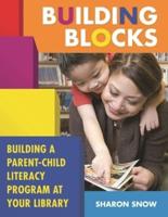 Building Blocks: Building a Parent-Child Literacy Program at Your Library