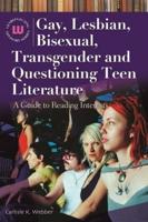 Gay, Lesbian, Bisexual, Transgender and Questioning Teen Literature: A Guide to Reading Interests