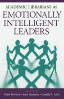 Academic Librarians as Emotionally Intelligent Leaders