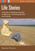 Life Stories: A Guide to Reading Interests in Memoirs, Autobiographies, and Diaries
