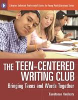 The Teen-Centered Writing Club: Bringing Teens and Words Together
