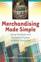 Merchandising Made Simple: Using Standards and Dynamite Displays to Boost Circulation