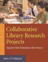 Collaborative Library Research Projects: Inquiry that Stimulates the Senses