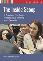 The Inside Scoop: A Guide to Nonfiction Investigative Writing and ExposÃ©s