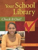 Your School Library: Check It Out!