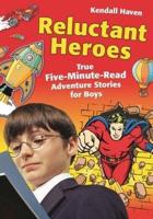 Reluctant Heroes: True Five-Minute-Read Adventure Stories for Boys
