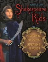 Shakespeare Kids: Performing his Plays, Speaking his Words