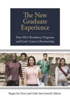 The New Graduate Experience: Post-MLS Residency Programs and Early Career Librarianship