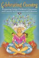 Celebrating Cuentos: Promoting Latino Children's Literature and Literacy in Classrooms and Libraries