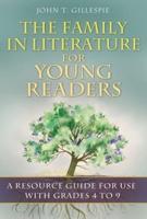 The Family in Literature for Young Readers: A Resource Guide for Use with Grades 4 to 9