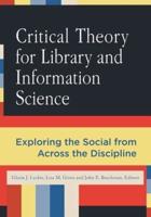 Critical Theory for Library and Information Science: Exploring the Social from Across the Disciplines