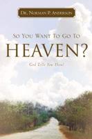 So You Want To Go To Heaven?  God Tells You How!