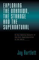 Exploring the Unknown, the Strange, and the Supernatural