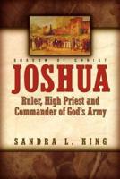 Joshua-Ruler, High Priest and Commander Of God's Army