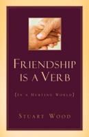 Friendship Is A Verb (In A Hurting World)