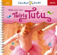Klutz: Chicken Socks: Make Your Own Twirly Tutu