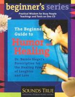 The Beginner S Guide to Humor and Healing