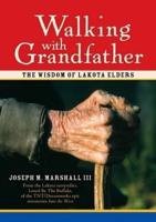 Walking with Grandfather: The Wisdom of Lakota Elders [With CD]