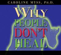 Why People Don't Heal and How They Can