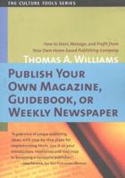 Publish Your Own Magazine, Guidebook, or Weekly Newspaper