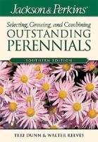Jackson & Perkins Selecting, Growing, and Combining Outstanding Perennials