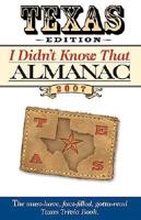Texas Edition I Didn't Know That Almanac 2007