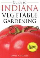 The Guide to Indiana Vegetable Gardening