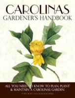 Carolinas Gardener's Handbook: All You Need to Know to Plan, Plant & Maintain a Carolinas Garden