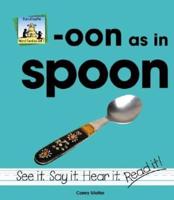 -Oon as in Spoon