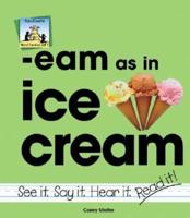 -Eam as in Ice Cream