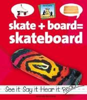 Skate + Board = Skateboard