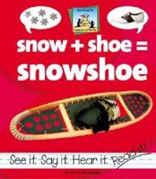 Snow + Shoe = Snowshoe