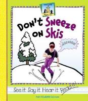 Don't Sneeze on Skis